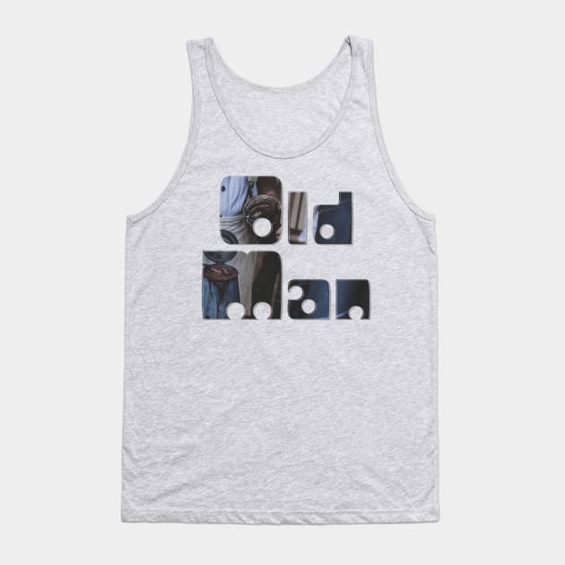 Old Man Tank Top by afternoontees